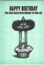 This Card Makes No Reference To Your Age Birthday Card
