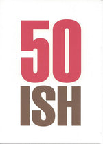 50ish Birthday Card