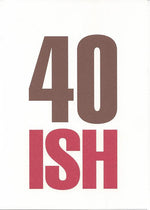 40ish Birthday Card